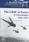 The USAF in Korea: A Chronology 1950-1953 (U.S. Air Force in Korea) Cover Image