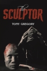 The Sculptor By Tony Gregory Cover Image