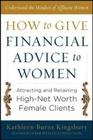 How to Give Financial Advice to Women: Attracting and Retaining High-Net Worth Female Clients Cover Image