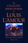 The Collected Short Stories of Louis L'Amour, Volume 2: Frontier Stories By Louis L'Amour Cover Image