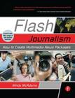 Flash Journalism: How to Create Multimedia News Packages By Mindy McAdams Cover Image