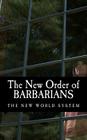 The New Order of Barbarians: The New World System Cover Image