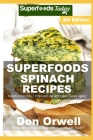 Spinach Recipes: Over 60 Quick & Easy Gluten Free Low Cholesterol Whole Foods Recipes full of Antioxidants & Phytochemicals By Don Orwell Cover Image