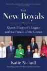 The New Royals: Queen Elizabeth's Legacy and the Future of the Crown Cover Image