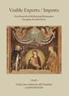 Visible Exports / Imports: New Research on Medieval and Renaissance European Art and Culture By Emily-Jan Anderson (Editor), Jill Farquhar (Editor) Cover Image