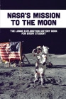 Nasa's Mission To The Moon: The Lunar Exploration History Book For Every Student By Danita Clagon Cover Image