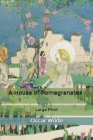 A House of Pomegranates: Large Print Cover Image