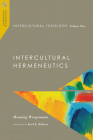 Intercultural Theology, Volume One: Intercultural Hermeneutics Volume 1 (Missiological Engagements #1) Cover Image