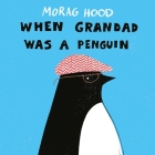 When Grandad Was a Penguin By Morag Hood Cover Image