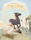 The Little White Duck: El Patito Blanco By Branden Stansley Cover Image