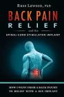 Back Pain Relief and the Spinal Cord Stimulator Implant: How I Went from a Back Injury to Relief with a Spinal Cord Stimulator Implant By Russ Lawson Cover Image