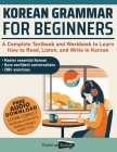 Korean Grammar for Beginners Textbook + Workbook Included: Supercharge Your Korean With Essential Lessons and Exercises By Fluent in Korean Cover Image
