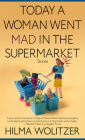 Today a Woman Went Mad in the Supermarket: Stories Cover Image