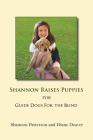 Shannon Raises Puppies for Guide Dogs for the Blind By Diane Deaver, Shannon Patterson Cover Image