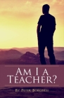 Am I a Teacher? By Peter Borghesi Cover Image