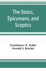 The Stoics, Epicureans, and Sceptics Cover Image