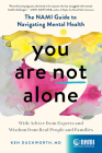 You Are Not Alone: The Nami Guide to Navigating Mental Health--With Advice from Experts and Wisdom from Real People and Families By Ken Duckworth Cover Image