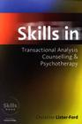 Skills in Transactional Analysis Counselling & Psychotherapy (Skills in Counselling & Psychotherapy) By Christine Lister-Ford Cover Image