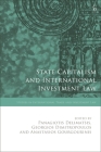 State Capitalism and International Investment Law (Studies in International Trade and Investment Law) By Panagiotis Delimatsis (Editor), Georgios Dimitropoulos (Editor), Anastasios Gourgourinis (Editor) Cover Image