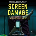 Screen Damage: The Dangers of Digital Media for Children Cover Image