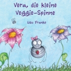 Vera, die kleine Veggie-Spinne By Leya Wüllner (Illustrator), Udo Franke Cover Image
