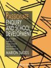 Passionate Enquiry and School Development: A Story About Teacher Action Research By Marion Dadds Cover Image