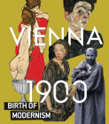 Vienna 1900: Birth of Modernism By Hans-Peter Wipplinger (Editor), Hans-Peter Wipplinger (Text by (Art/Photo Books)), Andrea Amort (Text by (Art/Photo Books)) Cover Image