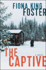 The Captive: A Novel By Fiona King Foster Cover Image