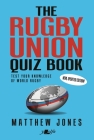 Rugby Union Quiz Book: New, Updated Edition! By Matthew Jones Cover Image
