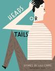 Heads or Tails By Lilli Carré Cover Image