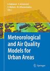 Meteorological and Air Quality Models for Urban Areas By Alexander Baklanov (Editor), Sue Grimmond (Editor), Alexander Mahura (Editor) Cover Image