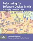 Refactoring for Software Design Smells: Managing Technical Debt By Girish Suryanarayana, Ganesh Samarthyam, Tushar Sharma Cover Image