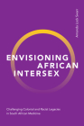 Envisioning African Intersex: Challenging Colonial and Racist Legacies in South African Medicine Cover Image