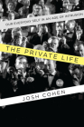 The Private Life: Our Everyday Self in an Age of Intrusion By Josh Cohen Cover Image