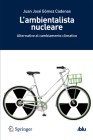 L'Ambientalista Nucleare: Alternative Al Cambiamento Climatico (I Blu) By Juan José Gomez Cadenas, Cristina Ingiardi (Translator) Cover Image