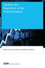 Taxation and Regulation of the Financial Sector (CESifo Seminar) By Ruud de Mooij (Editor), Gaëtan Nicodème (Editor), Ruud de Mooij (Contribution by) Cover Image