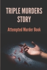 Triple Murders Story: Attempted Murder Book: Story Murders At De Zalze By Joseph Rapson Cover Image