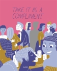 Take It as a Compliment By Maria Stoian Cover Image
