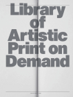 Library of Artistic Print on Demand: Post-Digital Publishing in Times of Platform Capitalism Cover Image