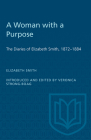 A Woman with a Purpose: The Diaries of Elizabeth Smith, 1872-1884 (Heritage) Cover Image