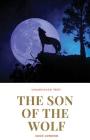 The Son of the Wolf: A novel by Jack London By Jack London Cover Image