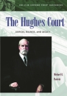 The Hughes Court: Justices, Rulings, and Legacy (ABC-CLIO Supreme Court Handbooks) Cover Image