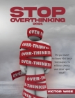 Stop Overthinking 2021: Do you want to know the best techniques to relieve stress and clear your mind? By Victor Wise Cover Image