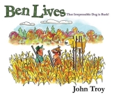 Ben Lives: That Irrespressible Dog is Back! By John Troy Cover Image