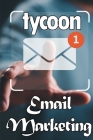 Email Marketing Tycoon: Email marketing best practices Ideal for marketers Cover Image