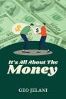 It's All About The Money By Geo Jelani Cover Image