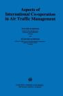 Aspects of International Cooperation in Air Traffic Management (Forum Internationale #17) By Walter Schwenk, Rüdiger Schwenk Cover Image