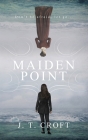 Maiden Point: A Hauntingly Beautiful Psychological Ghost Story set on the Cornish Coast By J. T. Croft Cover Image