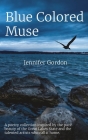 Blue Colored Muse: A poetry collection inspired by the pure beauty of the Great Lakes State and the talented artists who call it home. Cover Image