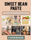 Sweet Bean Paste: Overwhelming Recipes You Can Ever Try Out When Cooking Beans Meals By Tammie Ferguson Cover Image